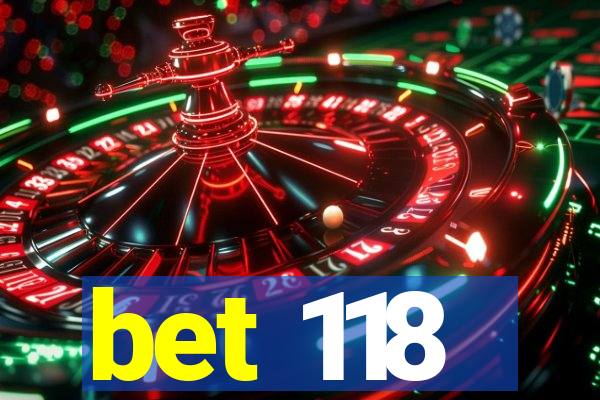 bet 118